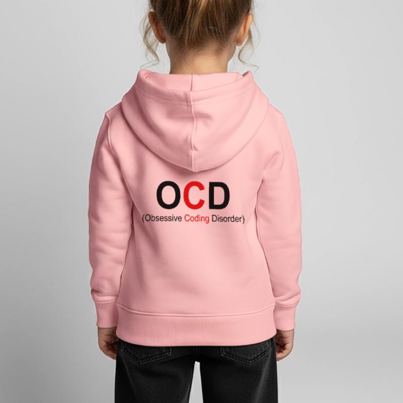 OCD Obsessive Coding Dissorder Programming Program Kinder Premium Organic Hoodie