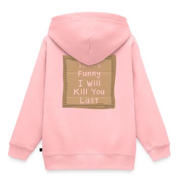 Tu es drôle Je vais te tuer en dernier - Sweat Premium à capuche enfant bio - rose - Dos - AI Model Kid Female (0cm)