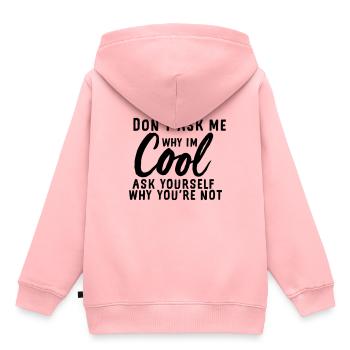 Ne me demande pas pourquoi je suis cool - Sweat Premium à capuche enfant bio - rose - Dos - AI Model Kid Female (0cm)