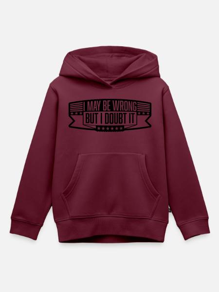 I may be wrong - Kinder Premium Organic Hoodie - Burgunderrot