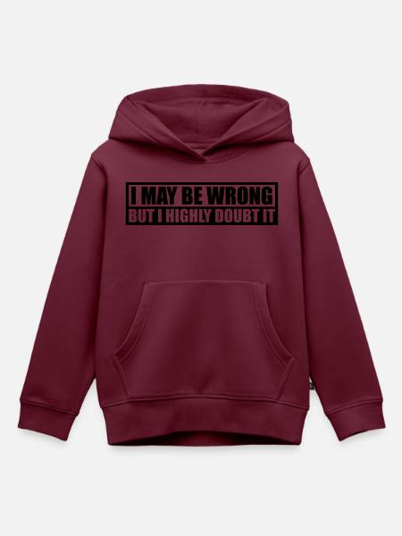 I may be wrong - Kinder Premium Organic Hoodie - Burgunderrot