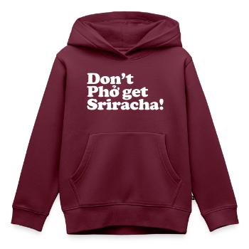 Bekomme Pho nicht Sriracha! - Kinder Premium Organic Hoodie - Burgunderrot - Vorne - AI Model Kid Female (0cm)