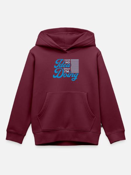 I Have No Idea - Kinder Premium Organic Hoodie - Burgunderrot