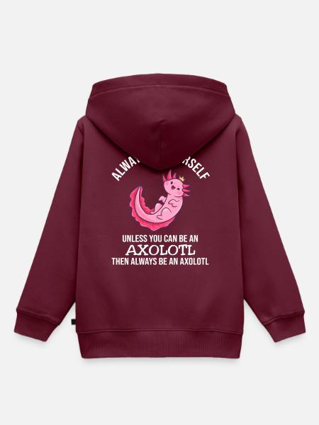 Always Be Yourself Axolotl - Kinder Premium Organic Hoodie - Burgunderrot
