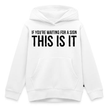 Wenn Sie auf ein Zeichen warten, dann ist es das - Kinder Premium Organic Hoodie - Weiß - Vorne - AI Model Kid Female (0cm)