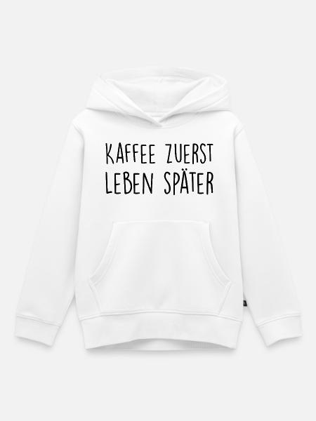 Kaffee zuerst, Leben später - Kinder Premium Organic Hoodie - Weiß