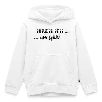 Mach ich - aber später... - Kinder Premium Organic Hoodie - Weiß - Vorne - AI Model Kid Female (0cm)