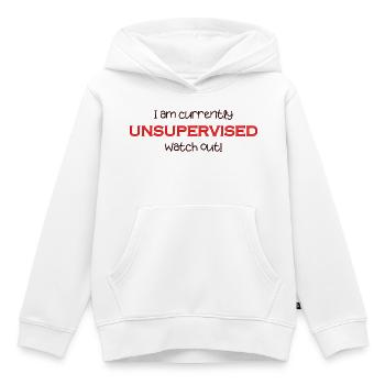 Je suis actuellement sans surveillance, attention ! Drôle. - Sweat Premium à capuche enfant bio - blanc - Devant - AI Model Kid Female (0cm)