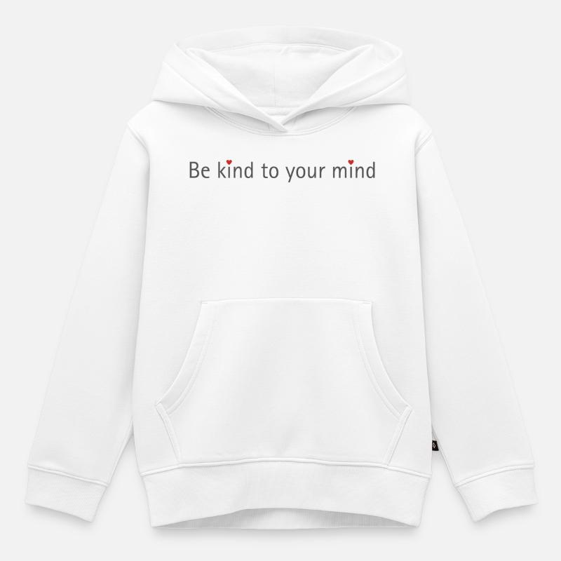 BE KIND TO YOUR MIND - Sweat Premium à capuche enfant bio - blanc