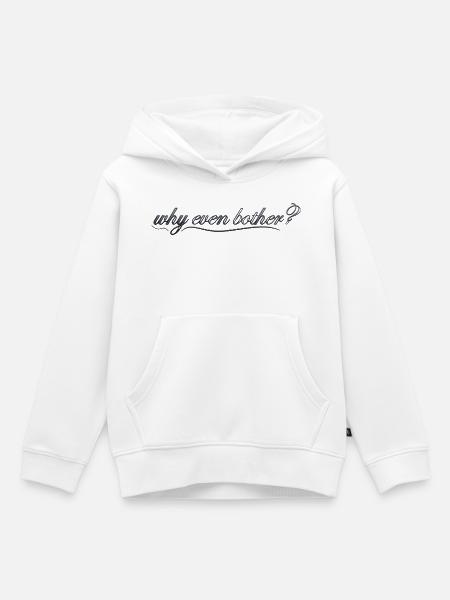why even bother? - Kinder Premium Organic Hoodie - Weiß