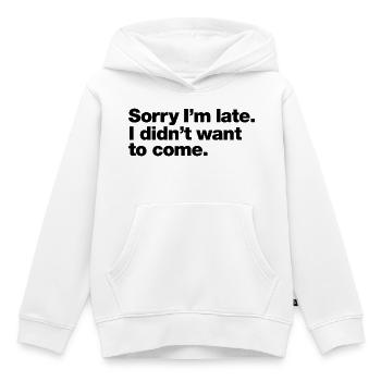 Tut mir leid, dass ich zu spät komme, ich wollte nicht kommen - Kinder Premium Organic Hoodie - Weiß - Vorne - AI Model Kid Female (0cm)