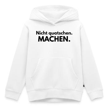 Nicht quatschen. Machen. - Kinder Premium Organic Hoodie - Weiß - Vorne - AI Model Kid Female (0cm)