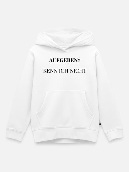 Aufgeben? Kenn ich nicht. - Kinder Premium Organic Hoodie - Weiß