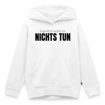 Eigentlich wollte ich nichts tun – Shirt - Kinder Premium Organic Hoodie - Weiß - Vorne - AI Model Kid Female (0cm)