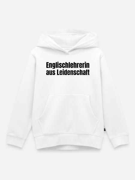 Englischlehrerin aus Leidenschaft Geschenk - Kinder Premium Organic Hoodie - Weiß