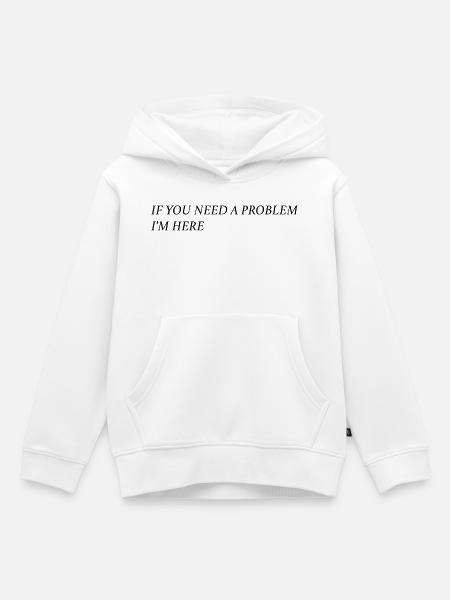 If you need a problem... (schwarz) - Kinder Premium Organic Hoodie - Weiß