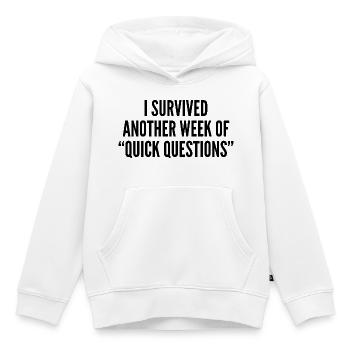 J’ai survécu à une autre semaine de « questions rapides » - Sweat Premium à capuche enfant bio - blanc - Devant - AI Model Kid Female (0cm)