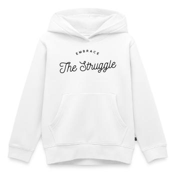 Embrace The Struggle - Motivational Text - Kids Premium Organic Hoodie - white - Front - AI Model Kid Female (0cm)