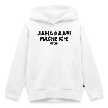 Jahaaaa Mache Ich! Später Vielleicht - Kinder Premium Organic Hoodie - Weiß - Vorne - AI Model Kid Female (0cm)