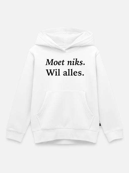 Ich muss nichts tun, will alles - Kinder Premium Organic Hoodie - Weiß
