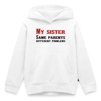 My sister: same parents, different problems - Kids Premium Organic Hoodie - white - Front - AI Model Kid Female (0cm)