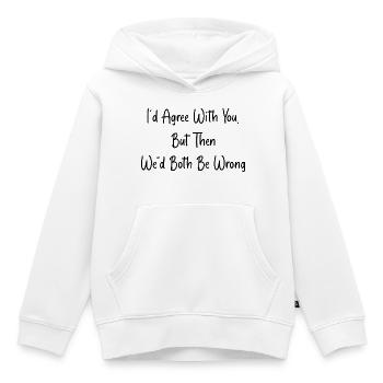 D’accord Avec Toi, Mais On Aurait Tort - Sweat Premium à capuche enfant bio - blanc - Devant - AI Model Kid Female (0cm)