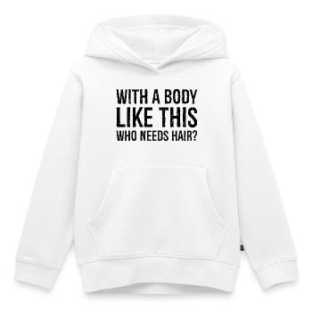 mit einem Körper wie diesem, der Haare braucht - Kinder Premium Organic Hoodie - Weiß - Vorne - AI Model Kid Female (0cm)
