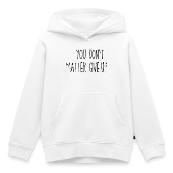 Zweideutiger Spruch You matter don't give up - Kinder Premium Organic Hoodie - Weiß - Vorne - AI Model Kid Female (0cm)