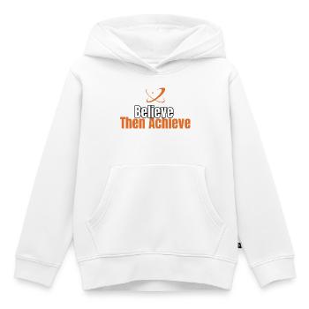 Croire puis atteindre une citation motivante - Sweat Premium à capuche enfant bio - blanc - Devant - AI Model Kid Female (0cm)