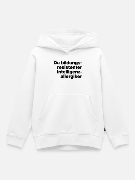 DU BILDUNGSRESISTENTER INTELLIGENZ-ALLERGIKER. - Kinder Premium Organic Hoodie - Weiß
