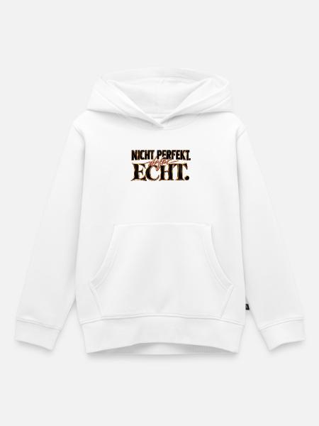 Nicht perfekt. Dafür echt. Geschenk Motivation - Kinder Premium Organic Hoodie - Weiß