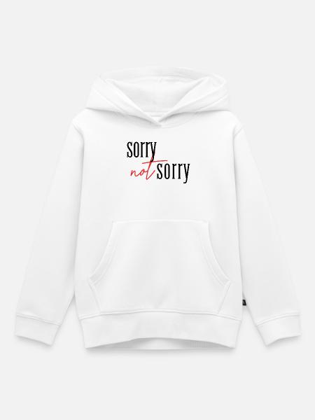 Sorry Not sorry  - Kinder Premium Organic Hoodie - Weiß