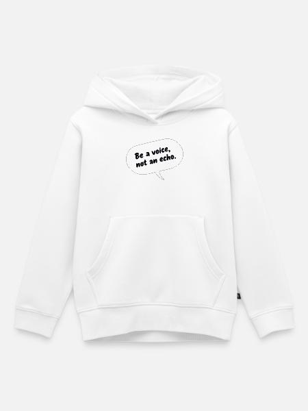 Be a Voice, Not an Echo - Kinder Premium Organic Hoodie - Weiß