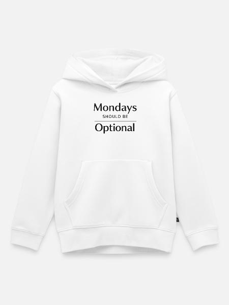 Mondays Should Be Optional - Kinder Premium Organic Hoodie - Weiß