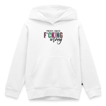Prove Them F*cking Wrong - Kinder Premium Organic Hoodie - Weiß - Vorne - AI Model Kid Female (0cm)