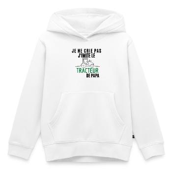 Je ne crie pas J'imite le Tracteur de Papa - Sweat Premium à capuche enfant bio - blanc - Devant - AI Model Kid Female (0cm)