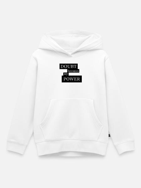 Doubt Becomes My Power - Kinder Premium Organic Hoodie - Weiß