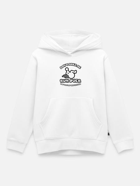 Don't let me run over you with the wheelchair # - Kids Premium Organic Hoodie - white