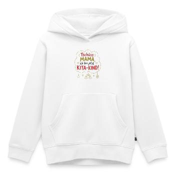 Tschüss Mama, Kita-Kind! - Kinder Premium Organic Hoodie - Weiß - Vorne - AI Model Kid Female (0cm)