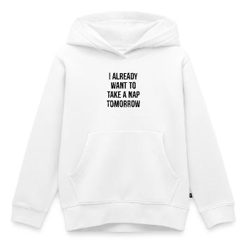 I already want to take a nap tomorrow - Kinder Premium Organic Hoodie - Weiß - Vorne - AI Model Kid Female (0cm)