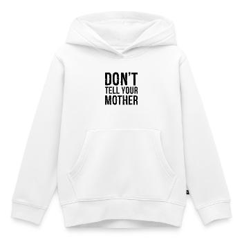 don't tell your mother - Kids Premium Organic Hoodie - white - Front - AI Model Kid Female (0cm)