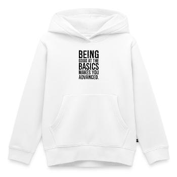 Être bon dans les bases vous rend avancé - Sweat Premium à capuche enfant bio - blanc - Devant - AI Model Kid Female (0cm)