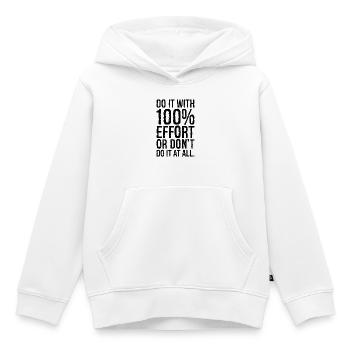 Faites-le avec 100 d’efforts ou ne le faites pas du tout - Sweat Premium à capuche enfant bio - blanc - Devant - AI Model Kid Female (0cm)