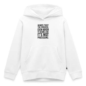 Vertrauen Sie immer dem Prozess, auch wenn es so aussieht - Kinder Premium Organic Hoodie - Weiß - Vorne - AI Model Kid Female (0cm)