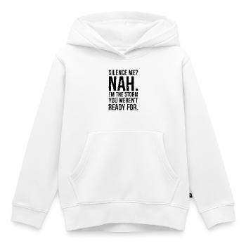 Schweig mich, nein, ich bin der Sturm, du warst nicht bereit, - Kinder Premium Organic Hoodie - Weiß - Vorne - AI Model Kid Female (0cm)