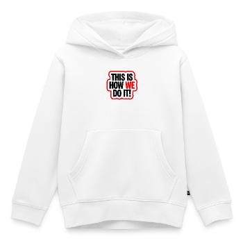 This Is How We Do It Vibe - Kinder Premium Organic Hoodie - Weiß - Vorne - AI Model Kid Female (0cm)