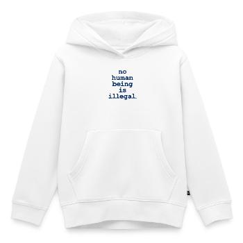 Aucun être numan n’est illégal, personne n’est illégal - Sweat Premium à capuche enfant bio - blanc - Devant - AI Model Kid Female (0cm)