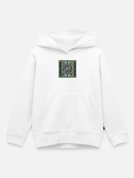 BetterLateThanNever_Original - Sweat Premium à capuche enfant bio - blanc