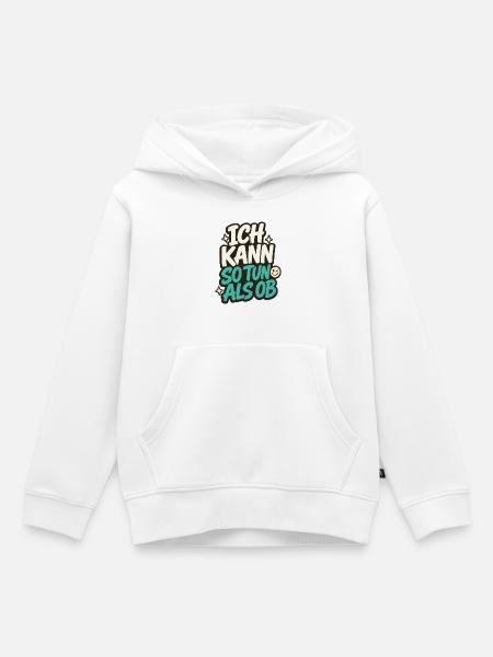 ICH KANN SO TUN ALS OB - Kinder Premium Organic Hoodie - Weiß