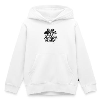 I never argue I just explain why I'm right - Kids Premium Organic Hoodie - white - Front - AI Model Kid Female (0cm)